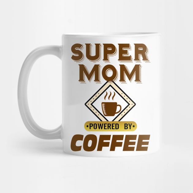 Super Mom Powered by Coffee by CafePretzel